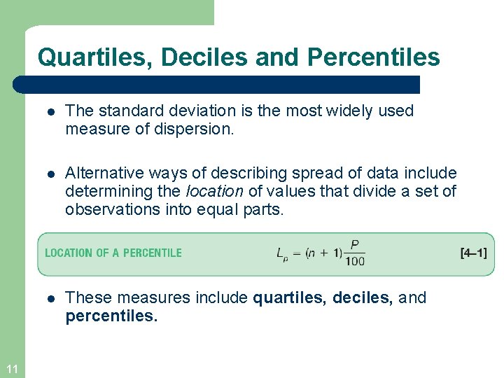 Quartiles, Deciles and Percentiles 11 l The standard deviation is the most widely used