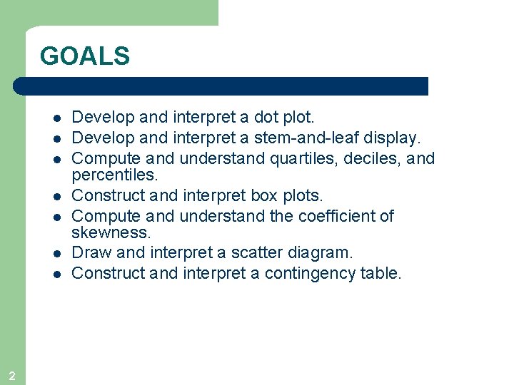 GOALS l l l l 2 Develop and interpret a dot plot. Develop and