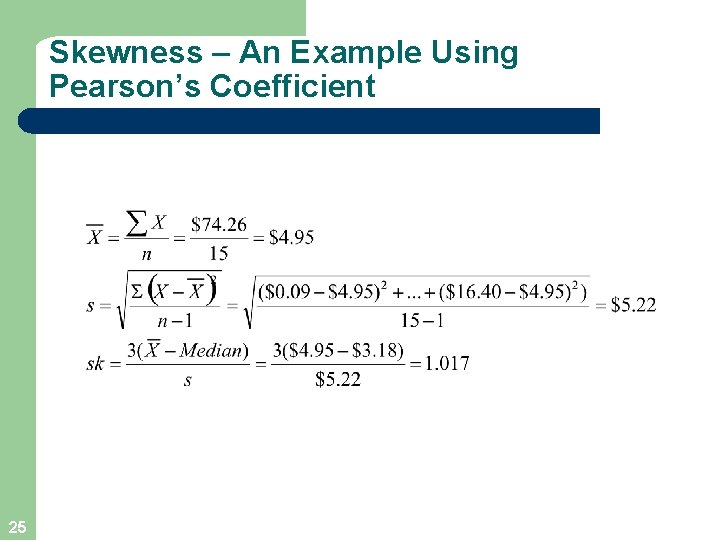 Skewness – An Example Using Pearson’s Coefficient 25 