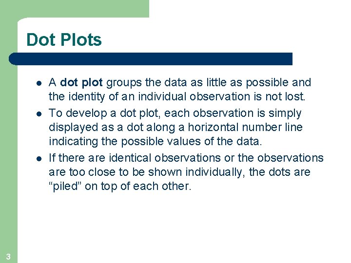 Dot Plots l l l 3 A dot plot groups the data as little