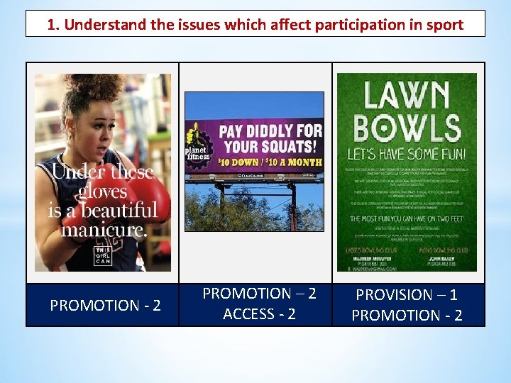 1. Understand the issues which affect participation in sport PROMOTION - 2 PROMOTION –