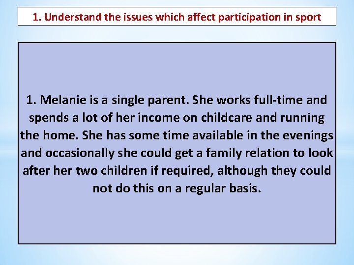 1. Understand the issues which affect participation in sport 1. Melanie is a single