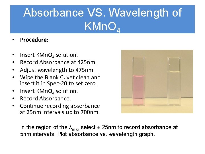 Absorbance VS. Wavelength of KMn. O 4 • Procedure: Insert KMn. O 4 solution.
