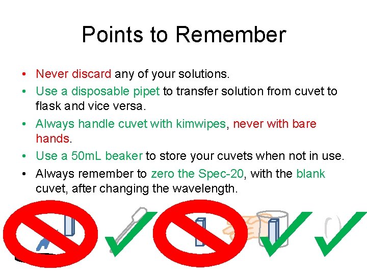 Points to Remember • Never discard any of your solutions. • Use a disposable