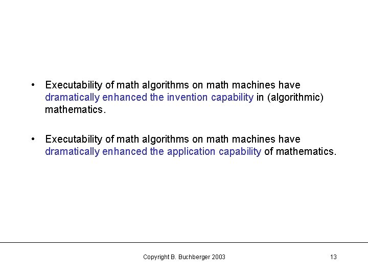  • Executability of math algorithms on math machines have dramatically enhanced the invention