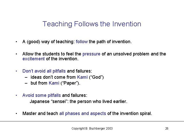 Teaching Follows the Invention • A (good) way of teaching: follow the path of