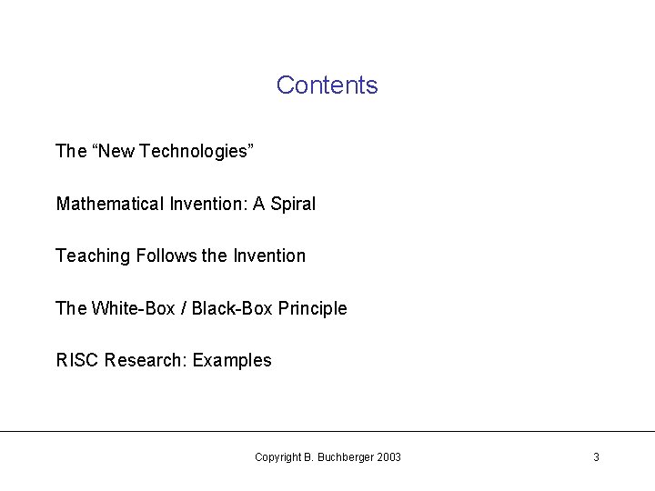 Contents The “New Technologies” Mathematical Invention: A Spiral Teaching Follows the Invention The White-Box