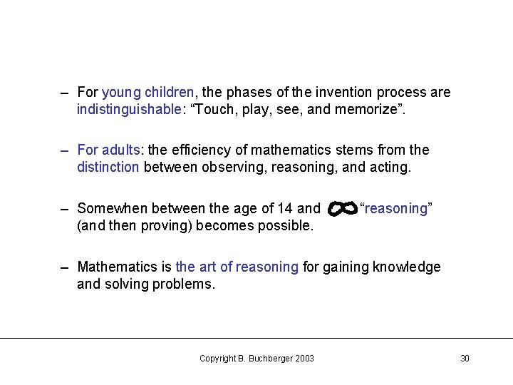 – For young children, the phases of the invention process are indistinguishable: “Touch, play,