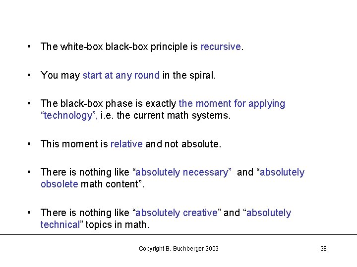  • The white-box black-box principle is recursive. • You may start at any