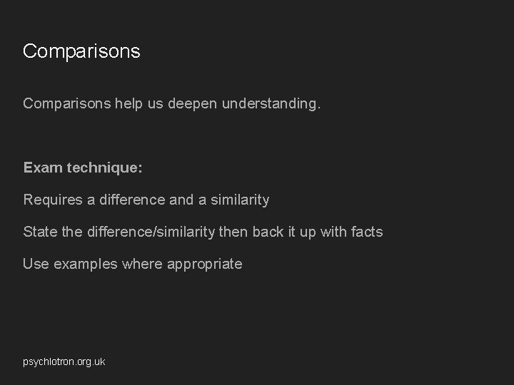 Comparisons help us deepen understanding. Exam technique: Requires a difference and a similarity State