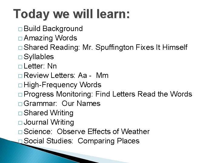 Today we will learn: � Build Background � Amazing Words � Shared Reading: Mr.