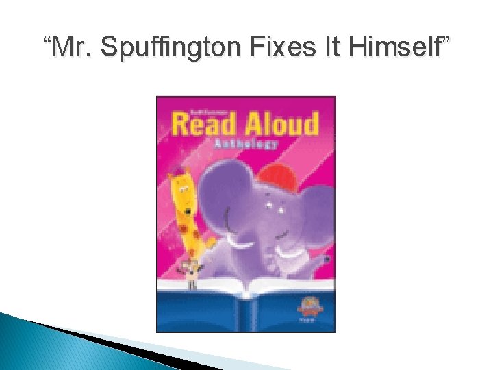 “Mr. Spuffington Fixes It Himself” 