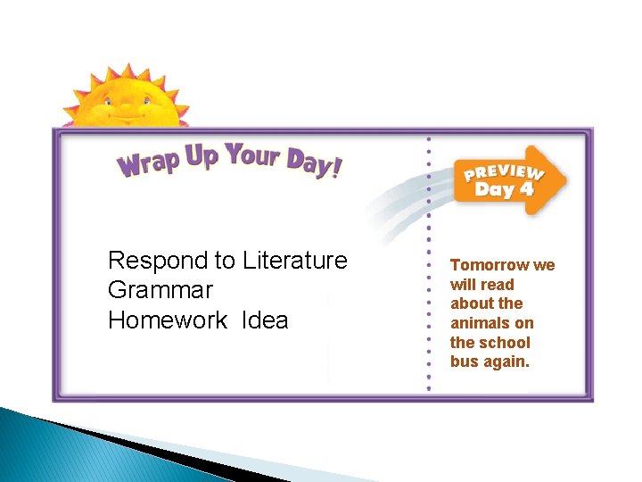 Respond to Literature Grammar Homework Idea Tomorrow we will read about the animals on