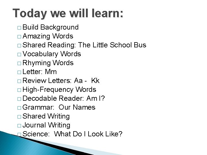 Today we will learn: � Build Background � Amazing Words � Shared Reading: The