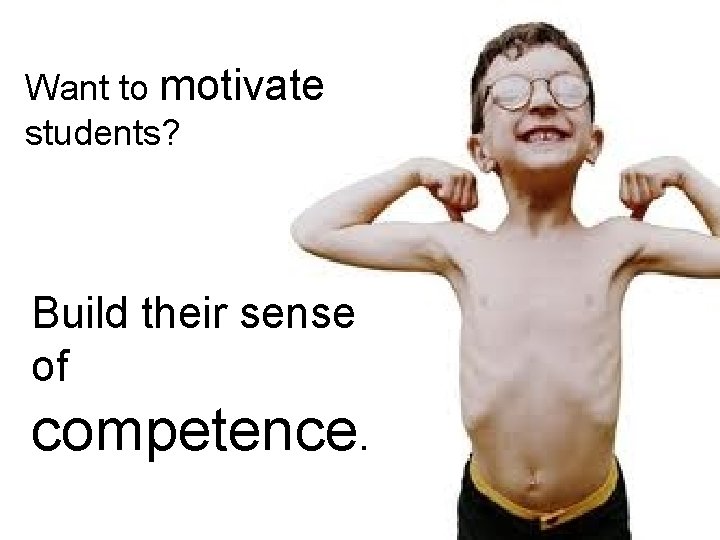 Want to motivate students? Build their sense of competence. 