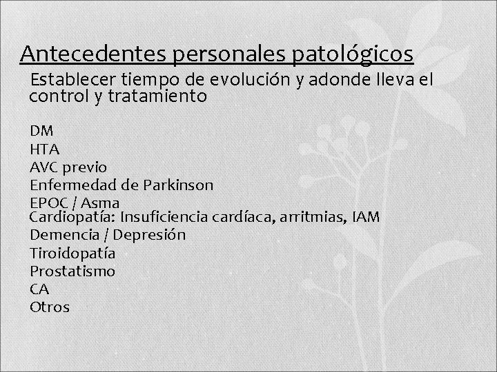 Antecedentes personales patológicos • Establecer tiempo de evolución y adonde lleva el control y