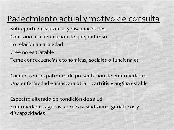 Padecimiento actual y motivo de consulta • Subreporte de síntomas y discapacidades • Contrario