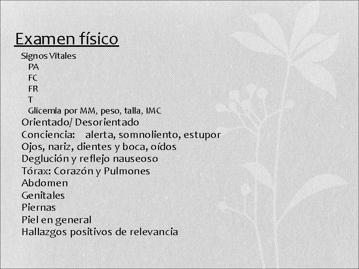 Examen físico Signos Vitales • PA • FC • FR • T • Glicemia