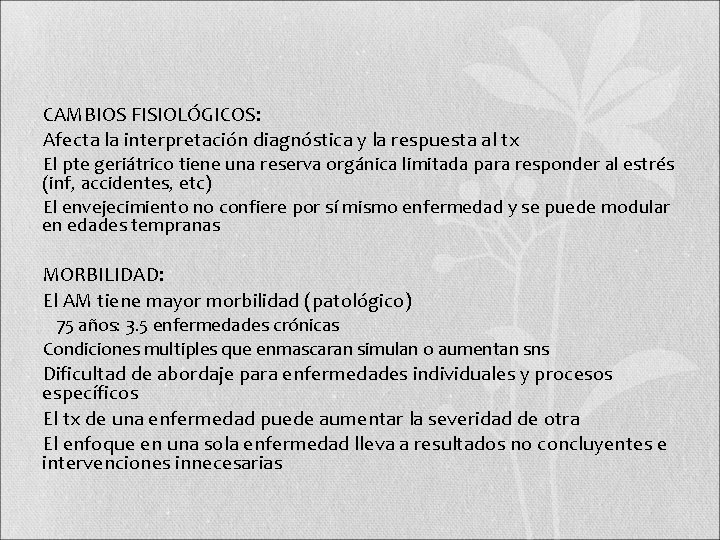  • CAMBIOS FISIOLÓGICOS: • Afecta la interpretación diagnóstica y la respuesta al tx