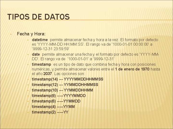 TIPOS DE DATOS • Fecha y Hora: • • • datetime permite almacenar fecha