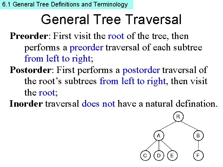 6. 1 General Tree Definitions and Terminology General Tree Traversal Preorder: First visit the