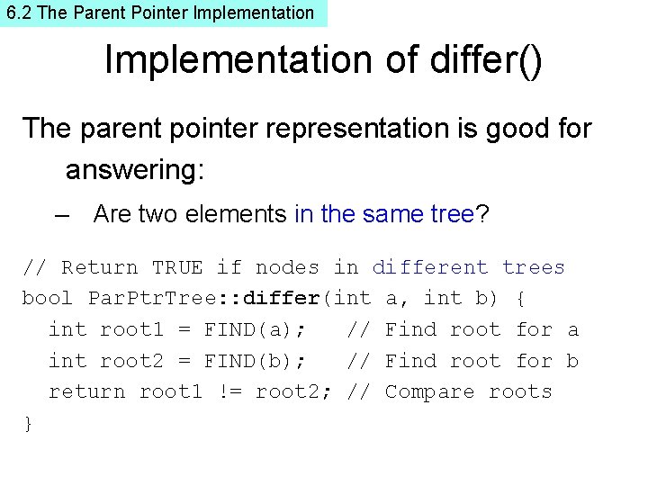 6. 2 The Parent Pointer Implementation of differ() The parent pointer representation is good