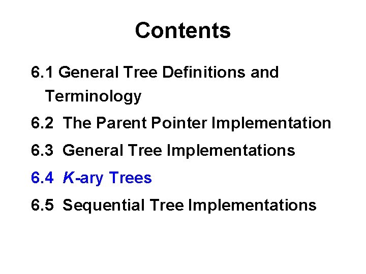 Contents 6. 1 General Tree Definitions and Terminology 6. 2 The Parent Pointer Implementation