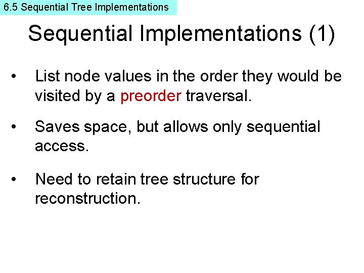 6. 5 Sequential Tree Implementations Sequential Implementations (1) • List node values in the