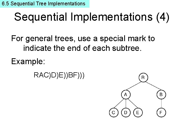 6. 5 Sequential Tree Implementations Sequential Implementations (4) For general trees, use a special