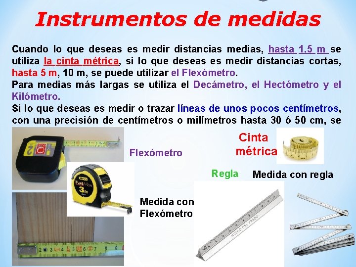 Instrumentos de medidas Cuando lo que deseas es medir distancias medias, hasta 1, 5