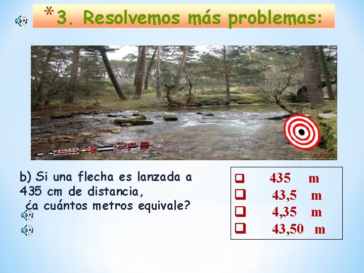 * 3. Resolvemos más problemas: b) Si una flecha es lanzada a 435 cm