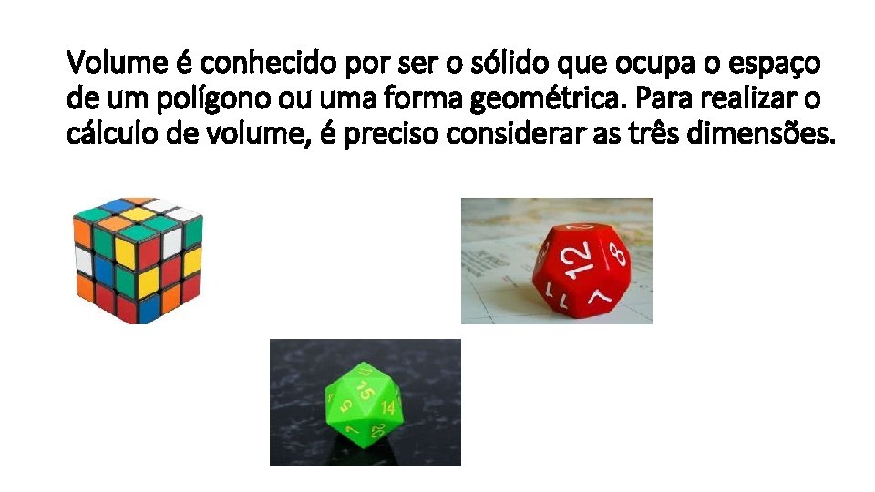 Volume é conhecido por ser o sólido que ocupa o espaço de um polígono