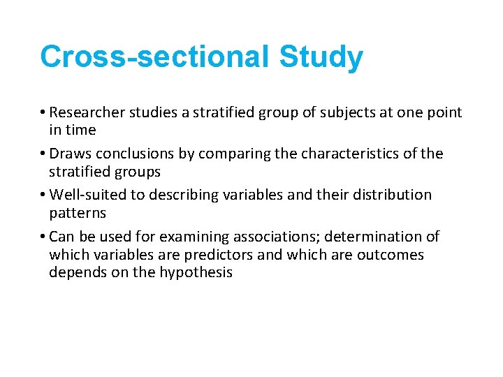 Cross-sectional Study • Researcher studies a stratified group of subjects at one point in