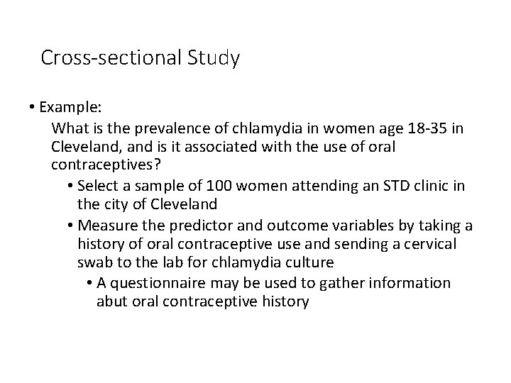 Cross-sectional Study • Example: What is the prevalence of chlamydia in women age 18