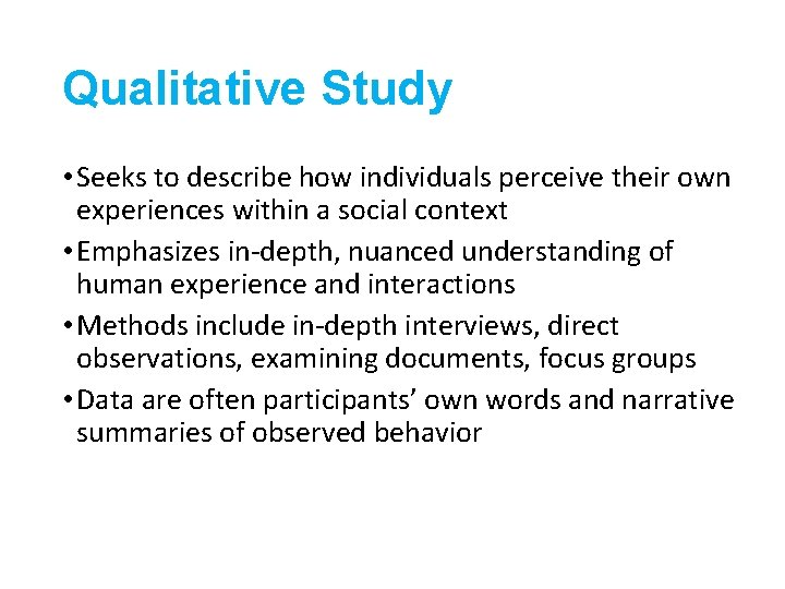 Qualitative Study • Seeks to describe how individuals perceive their own experiences within a