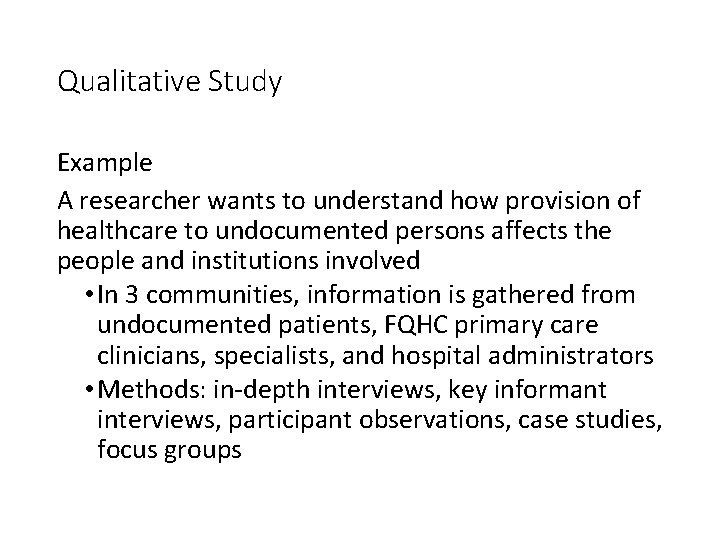 Qualitative Study Example A researcher wants to understand how provision of healthcare to undocumented