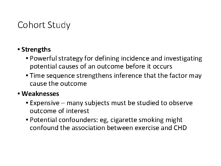 Cohort Study • Strengths • Powerful strategy for defining incidence and investigating potential causes