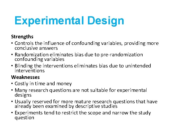 Experimental Design Strengths • Controls the influence of confounding variables, providing more conclusive answers