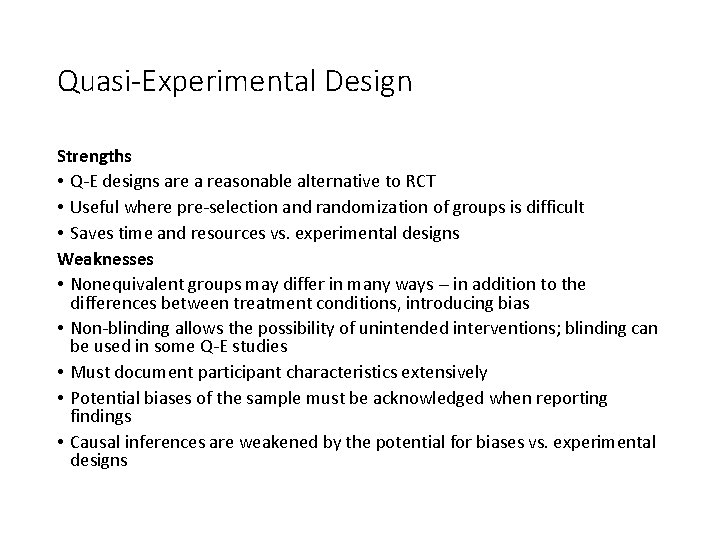 Quasi-Experimental Design Strengths • Q-E designs are a reasonable alternative to RCT • Useful