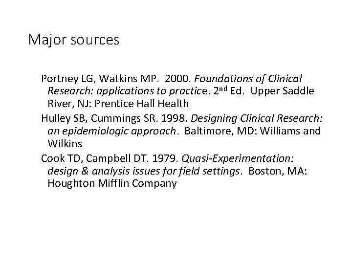 Major sources Portney LG, Watkins MP. 2000. Foundations of Clinical Research: applications to practice.