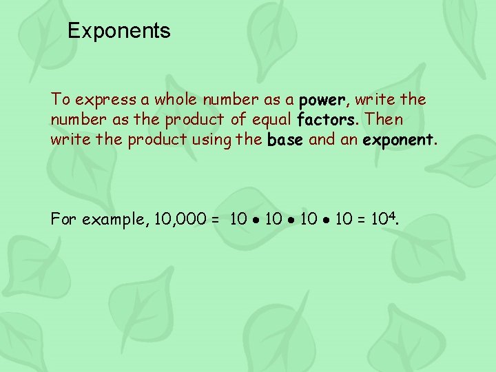 Exponents To express a whole number as a power, write the number as the