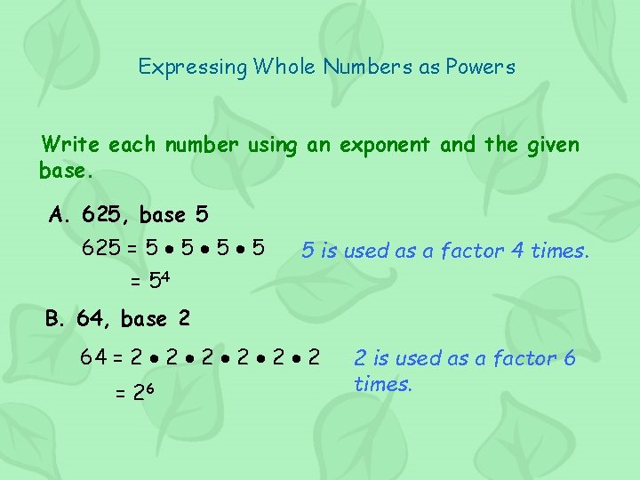 Expressing Whole Numbers as Powers Write each number using an exponent and the given