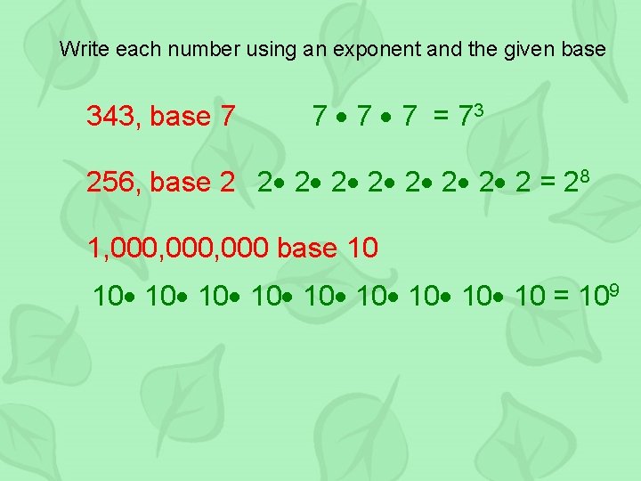 Write each number using an exponent and the given base 343, base 7 7