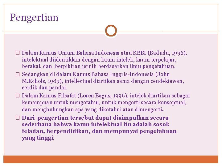 Pengertian � Dalam Kamus Umum Bahasa Indonesia atau KBBI (Badudu, 1996), intelektual diidentikkan dengan