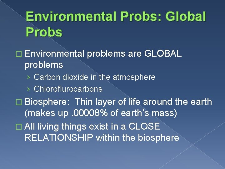 Environmental Probs: Global Probs � Environmental problems are GLOBAL problems › Carbon dioxide in