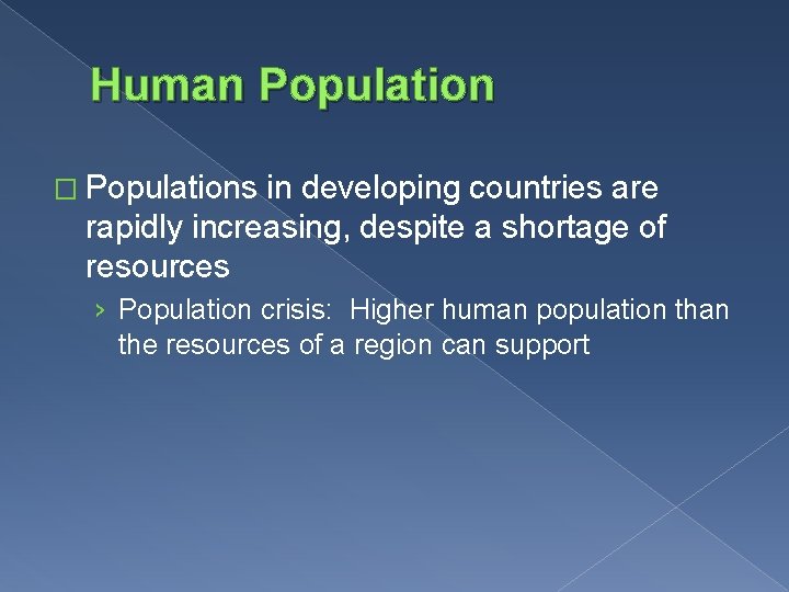 Human Population � Populations in developing countries are rapidly increasing, despite a shortage of