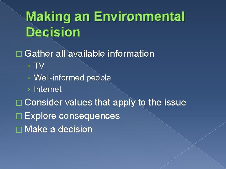 Making an Environmental Decision � Gather all available information › TV › Well-informed people