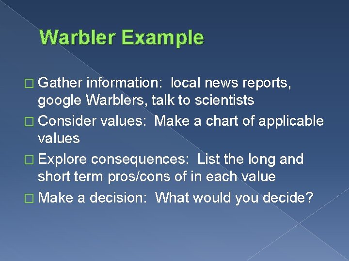 Warbler Example � Gather information: local news reports, google Warblers, talk to scientists �