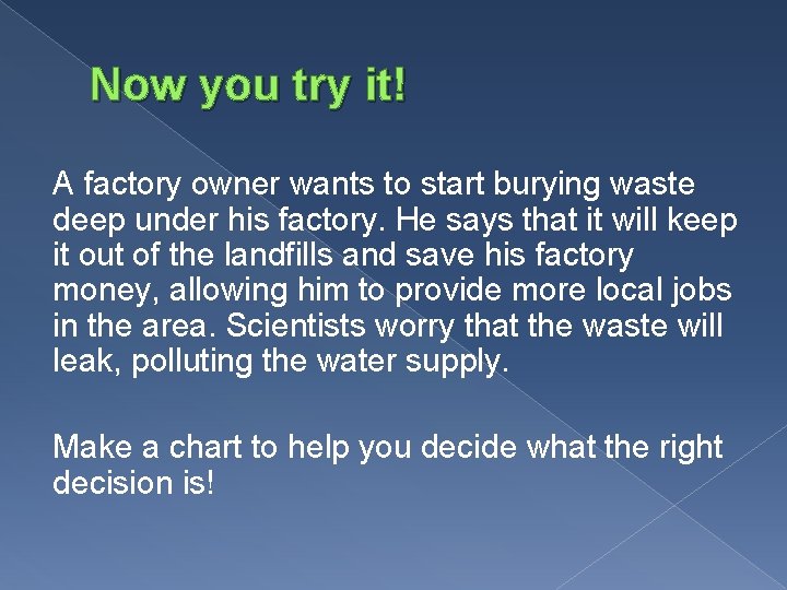 Now you try it! A factory owner wants to start burying waste deep under