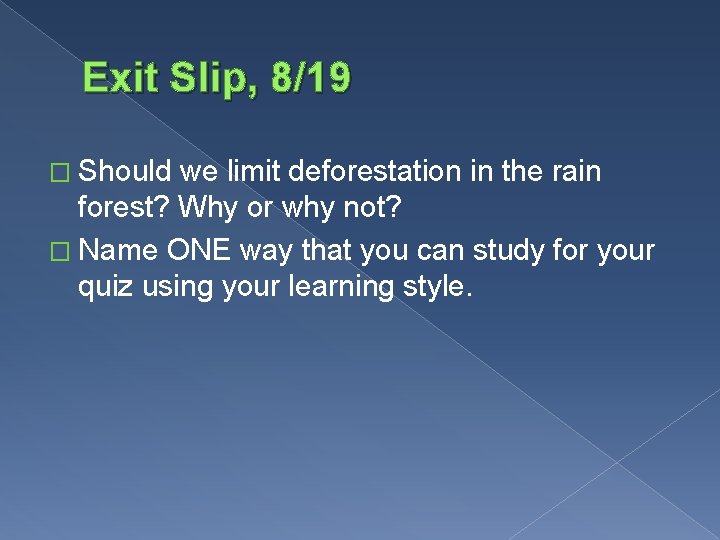 Exit Slip, 8/19 � Should we limit deforestation in the rain forest? Why or